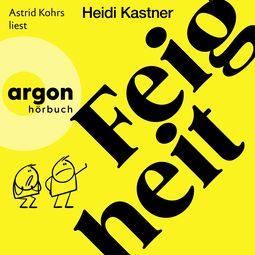 Hörbuchcover von Feigheit von Heidi Kastner, wird gesprochen von Astrid Kohrs