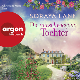 Hörbuchcover von Die verschwiegene Tochter von Soraya Lane, wird gesprochen von Christiane Marx