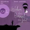 Hörbuchcover von Wohin der Himmel uns führt von Dani Atkins, wird gesprochen von Nora Jokhosha