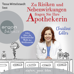 Hörbuchcover von Zu Risiken und Nebenwirkungen fragen Sie Ihre Apothekerin: Alles über die fantastische Welt der Medikamente von Christine Gitter, wird gesprochen von Tessa Mittelstaedt