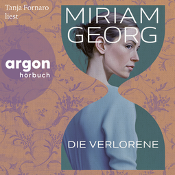 Hörbuchcover von Die Verlorene von Miriam Georg, wird gesprochen von Tanja Fornaro