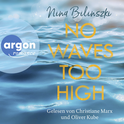 Hörbuchcover von No Waves too high: Roman von Nina Bilinszki, wird gesprochen von Christiane Marx, Oliver Kube