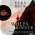 Hörbuchcover von Wolfskinder von Vera Buck, wird gesprochen von Christiane Marx, Oliver Kube, Marie-Isabel Walke, Laura Maire, Sabine Arnhold, Uve Teschner