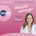 Hörbuchcover von Glücklich schwanger: Dein Wegweiser für eine entspannte Schwangerschaft von Dr. Johanna Heinrich, wird gesprochen von Dr. Johanna Heinrich