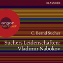 Hörbuchcover von Suchers Leidenschaften: Vladimir Nabokov: Eine Einführung in Leben und Werk von Prof. C. Bernd Sucher, wird gesprochen von Prof. C. Bernd Sucher, Ulrich Matthes