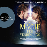 Hörbuchcover von Die Magie der Verbindung: Wie man Menschen verzaubert und für sich begeistert von Amélie van Tass