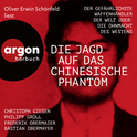 Hörbuchcover von Die Jagd auf das chinesische Phantom: Der gefährlichste Waffenhändler der Welt oder: Die Ohnmacht des Westens von Bastian Obermayer, Frederik Obermaier, Philipp Josef Grüll, Christoph Giesen, wird gesprochen von Oliver Erwin Schönfeld