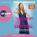 Hörbuchcover von Wenn nicht jetzt, wann dann?: Neustart Wechseljahre: Fit, cool und voller Energie von Mimi Lawrence, wird gesprochen von Mimi Lawrence