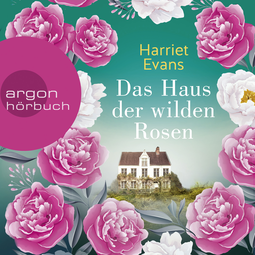 Hörbuchcover von Das Haus der wilden Rosen: Roman von Harriet Evans, wird gesprochen von Rebecca Selle