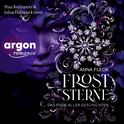 Hörbuchcover von Froststerne – Das Ende aller Geschichten von Anna Fleck, wird gesprochen von Nina Reithmeier, Julian Horeyseck