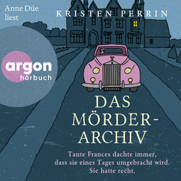 Hörbuchcover von Das Mörderarchiv: Tante Frances dachte immer, dass sie eines Tages umgebracht wird. Sie hatte recht. von Kristen Perrin, wird gesprochen von Anne Düe