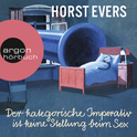 Hörbuchcover von Der kategorische Imperativ ist keine Stellung beim Sex von Horst Evers, wird gesprochen von Horst Evers
