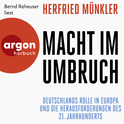 Hörbuchcover von Macht im Umbruch: Deutschlands Rolle in Europa und die Herausforderungen des 21. Jahrhunderts von Herfried Münkler, wird gesprochen von Bernd Reheuser