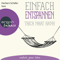 Hörbuchcover von Einfach entspannen: Für Menschen mit Verspannungen und Schlafproblemen – einfache Achtsamkeitstipps und Übungen von  Thich Nhat Hanh, wird gesprochen von Herbert Schäfer