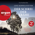 Hörbuchcover von Der Schrei der Krähe: Ein Fall für Commissario Grauner von Lenz Koppelstätter, wird gesprochen von Uve Teschner