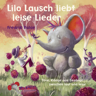 Hörbuchcover von Lilo Lausch liebt leise Lieder: Töne, Klänge und Gesänge zwischen laut und leise