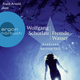 Hörbuchcover von Fremde Wasser: Denglers dritter Fall von Wolfgang Schorlau, wird gesprochen von Frank Arnold
