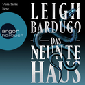 Hörbuchcover von Das neunte Haus: Roman von Leigh Bardugo, wird gesprochen von Vera Teltz