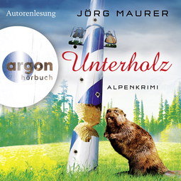 Hörbuchcover von Unterholz: Alpenkrimi von Jörg Maurer