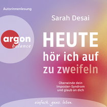 Hörbuchcover von Heute hör ich auf zu zweifeln: Überwinde dein Imposter-Syndrom und glaub an dich von Sarah Desai