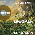 Hörbuchcover von Einatmen. Ausatmen. von Maxim Leo, wird gesprochen von Vera Teltz