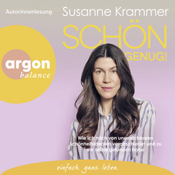 Hörbuchcover von Schön genug!: Wie ich mich von unerreichbaren Schönheitsidealen verabschiedet und zu mir selbst gefunden habe von Susanne Krammer