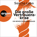 Hörbuchcover von Die große Vertrauenskrise: Ein Bewältigungskompass von Sascha Lobo, wird gesprochen von Sascha Lobo