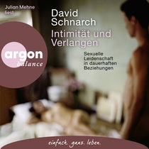 Hörbuchcover von Intimität und Verlangen: Sexuelle Leidenschaft in dauerhaften Beziehungen von David Schnarch, wird gesprochen von Julian Mehne