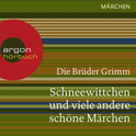 Hörbuchcover von Schneewittchen und viele andere schöne Märchen von Brüder Grimm, wird gesprochen von Birgitt Dölling, Tom Vogt
