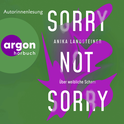 Hörbuchcover von Sorry not sorry: Über weibliche Scham von Anika Landsteiner, wird gesprochen von Anika Landsteiner