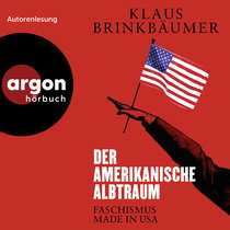 Hörbuchcover von Der amerikanische Albtraum: Faschismus made in USA von Klaus Brinkbäumer