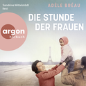 Hörbuchcover von Die Stunde der Frauen von Adèle Bréau, wird gesprochen von Sandrine Mittelstädt