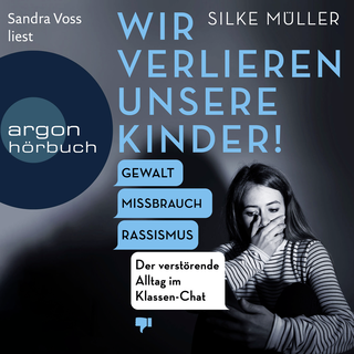 Hörbuchcover von Wir verlieren unsere Kinder!: Gewalt, Missbrauch, Rassismus – Der verstörende Alltag im Klassen-Chat