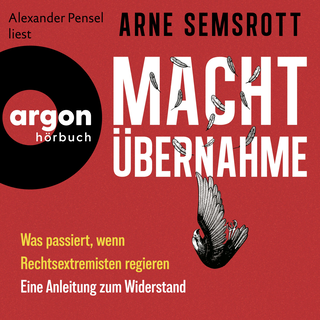 Hörbuchcover von Machtübernahme: Was passiert, wenn Rechtsextreme regieren | Eine Anleitung zum Widerstand