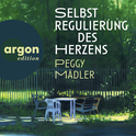 Hörbuchcover von Selbstregulierung des Herzens von Peggy Mädler, wird gesprochen von Timo Weisschnur