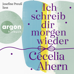 Hörbuchcover von Ich schreib dir morgen wieder von Cecelia Ahern, wird gesprochen von Josefine Preuß