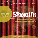 Hörbuchcover von Shaolin: In acht Schritten zu mehr Energie und innerer Balance von Thomas Späth, Shi Yan Bao, wird gesprochen von Andreas Neumann