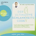 Hörbuchcover von Der ultimative Schlankheitscode: Aus 30 Jahren Praxis: Die Erfolgsstrategien hinter meinen kniffligsten Fällen von Matthias Riedl, wird gesprochen von Julian Mehne