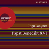Hörbuchcover von Papst Benedikt XVI.: Ein Leben von Ingo Langner
