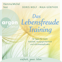 Hörbuchcover von Das Lebensfreude-Training: 16 Tipps für mehr Vitalität, Ausgeglichenheit und Glücksempfinden. von Dr. Doris Wolf, Maja Günther, wird gesprochen von Hemma Michel