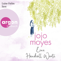 Hörbuchcover von Eine Handvoll Worte von Jojo Moyes, wird gesprochen von Luise Helm
