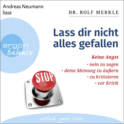 Hörbuchcover von Lass dir nicht alles gefallen: Keine Angst, Nein zu sagen, deine Meinung zu äußern, zu kritisieren, vor Kritik von Dr. Rolf Merkle, wird gesprochen von Andreas Neumann