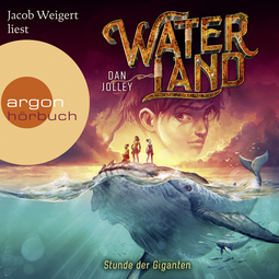 Hörbuchcover von Waterland – Stunde der Giganten von Dan Jolley, wird gesprochen von Jacob Weigert