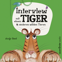 Hörbuchcover von Interview mit einem Tiger: und anderen wilden Tieren von Andy Seed, wird gesprochen von  Diverse