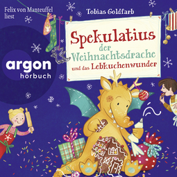 Hörbuchcover von Spekulatius der Weihnachtsdrache und das Lebkuchenwunder von Tobias Goldfarb, wird gesprochen von Felix von Manteuffel