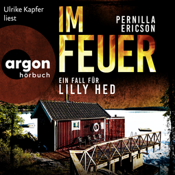 Hörbuchcover von Im Feuer: Ein Fall für Lilly Hed. Der brandheiße Bestseller aus Schweden von Pernilla Ericson, wird gesprochen von Ulrike Kapfer