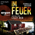 Hörbuchcover von Im Feuer: Ein Fall für Lilly Hed. Der brandheiße Bestseller aus Schweden von Pernilla Ericson, wird gesprochen von Ulrike Kapfer
