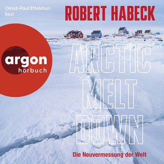 Hörbuchcover von Arctic Meltdown: Die Neuvermessung der Welt