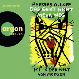 Hörbuchcover von Das geht nicht mehr weg: KI in der Welt von morgen von Andreas O. Loff