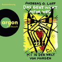 Hörbuchcover von Das geht nicht mehr weg: KI in der Welt von morgen von Andreas O. Loff, wird gesprochen von Andreas O. Loff